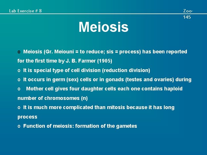 Lab Exercise # 8 Meiosis Zoo 145 o Meiosis (Gr. Meiouni = to reduce;