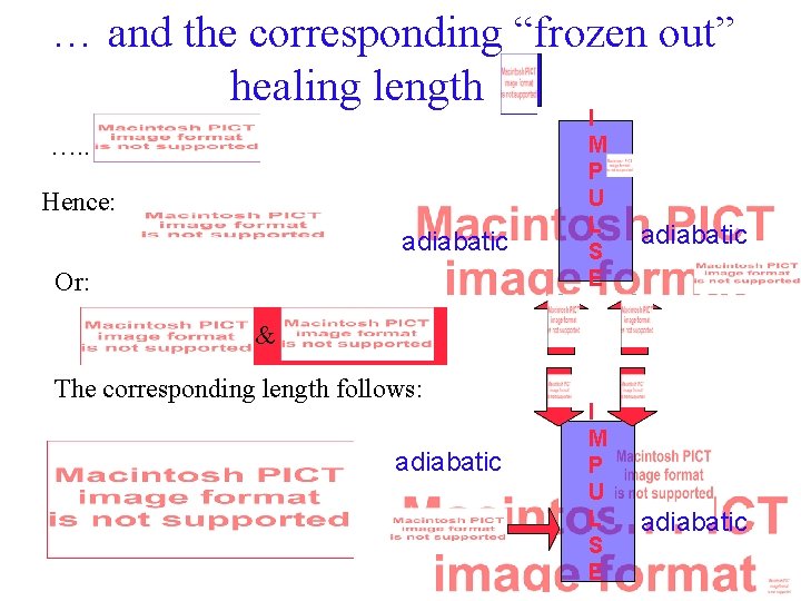 … and the corresponding “frozen out” healing length …. . Hence: adiabatic Or: I