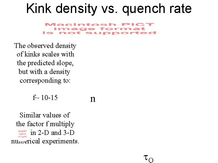 Kink density vs. quench rate The observed density of kinks scales with the predicted