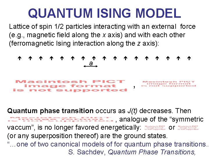 QUANTUM ISING MODEL Lattice of spin 1/2 particles interacting with an external force (e.