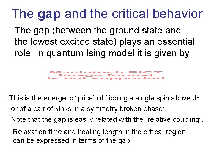The gap and the critical behavior The gap (between the ground state and the