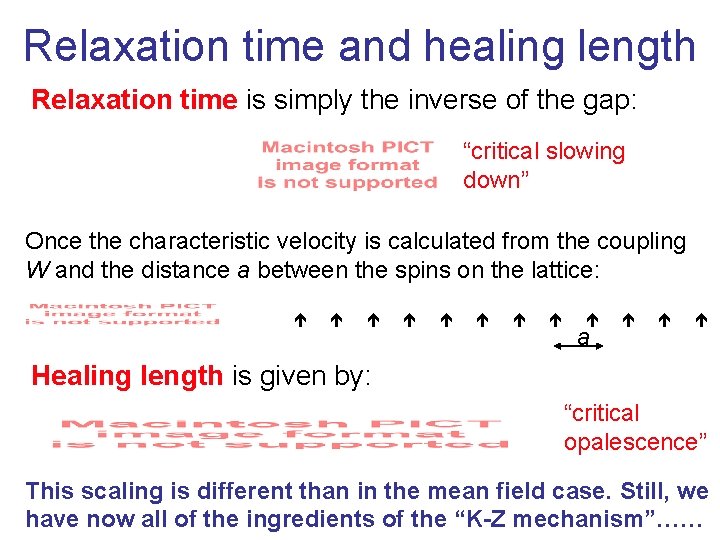 Relaxation time and healing length Relaxation time is simply the inverse of the gap: