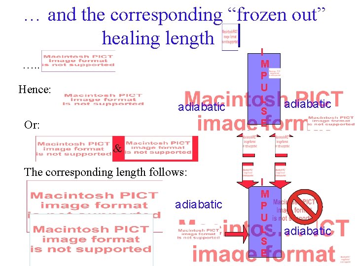 … and the corresponding “frozen out” healing length …. . Hence: adiabatic Or: I