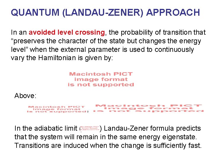 QUANTUM (LANDAU-ZENER) APPROACH In an avoided level crossing, the probability of transition that “preserves