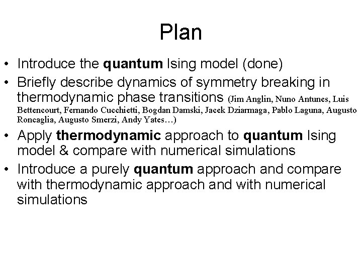 Plan • Introduce the quantum Ising model (done) • Briefly describe dynamics of symmetry