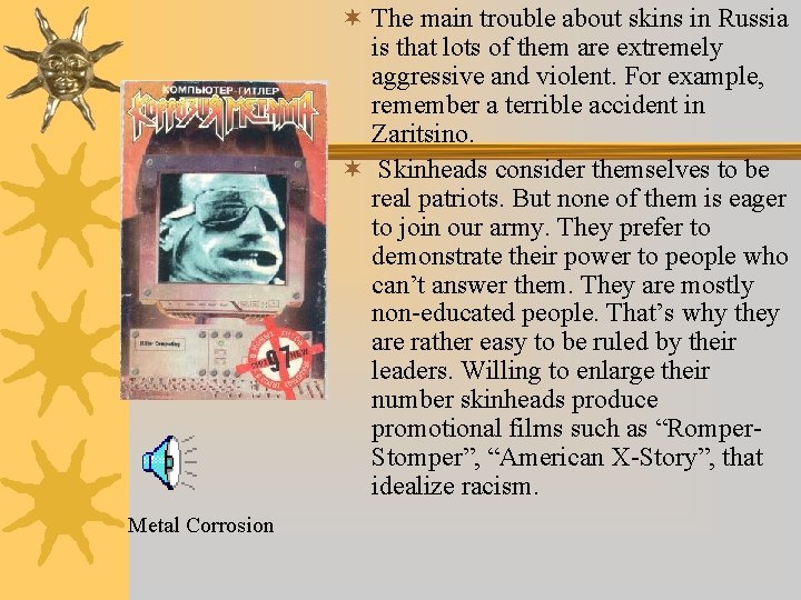 ¬ The main trouble about skins in Russia is that lots of them are
