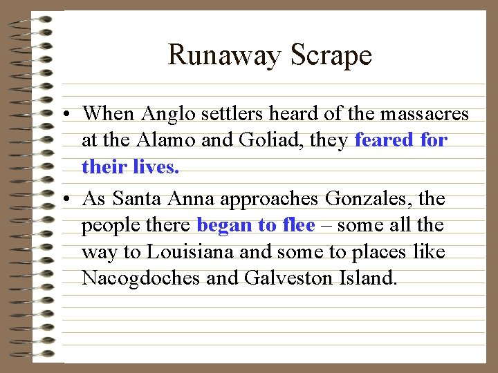 Runaway Scrape • When Anglo settlers heard of the massacres at the Alamo and