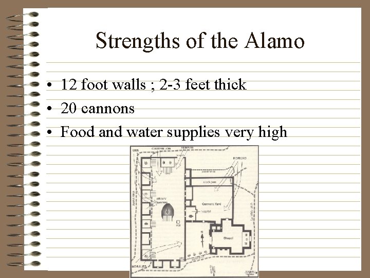 Strengths of the Alamo • 12 foot walls ; 2 -3 feet thick •