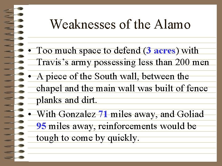 Weaknesses of the Alamo • Too much space to defend (3 acres) with Travis’s