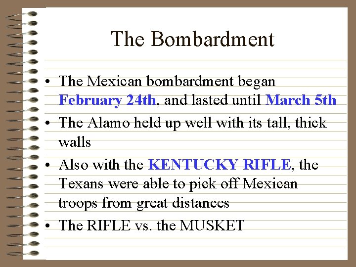 The Bombardment • The Mexican bombardment began February 24 th, and lasted until March