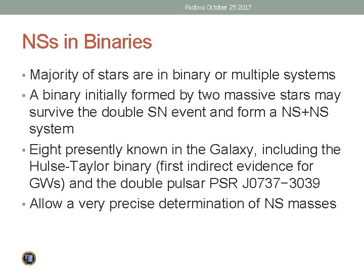 Padova October 25 2017 NSs in Binaries • Majority of stars are in binary