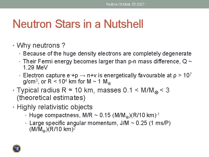Padova October 25 2017 Neutron Stars in a Nutshell • Why neutrons ? •