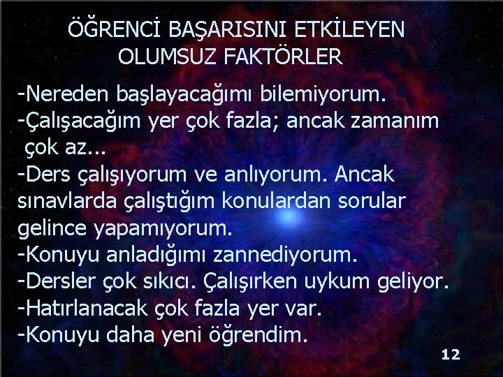 ÖĞRENCİ BAŞARISINI ETKİLEYEN OLUMSUZ FAKTÖRLER -Nereden başlayacağımı bilemiyorum. -Çalışacağım yer çok fazla; ancak zamanım