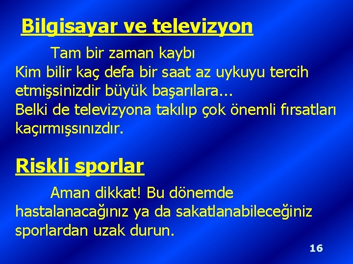 Bilgisayar ve televizyon Tam bir zaman kaybı Kim bilir kaç defa bir saat az