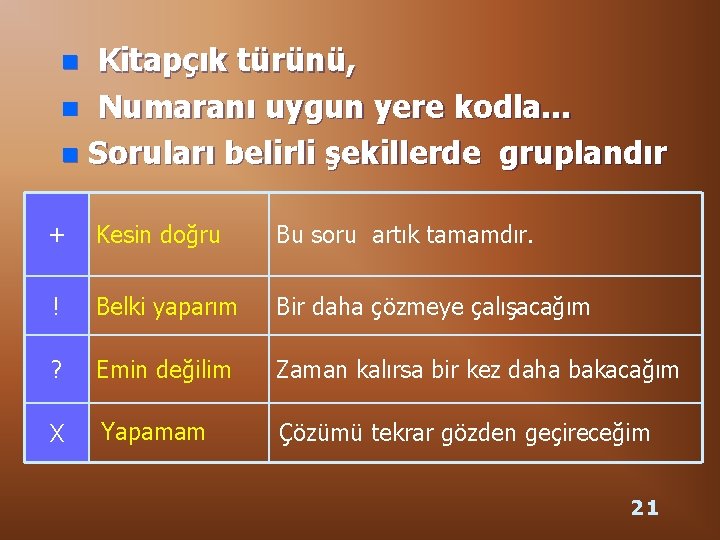 Kitapçık türünü, n Numaranı uygun yere kodla. . . n Soruları belirli şekillerde gruplandır