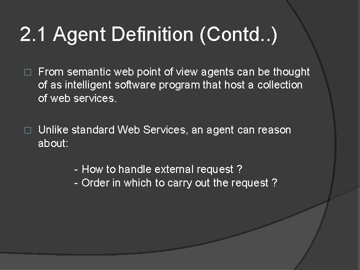 2. 1 Agent Definition (Contd. . ) � From semantic web point of view