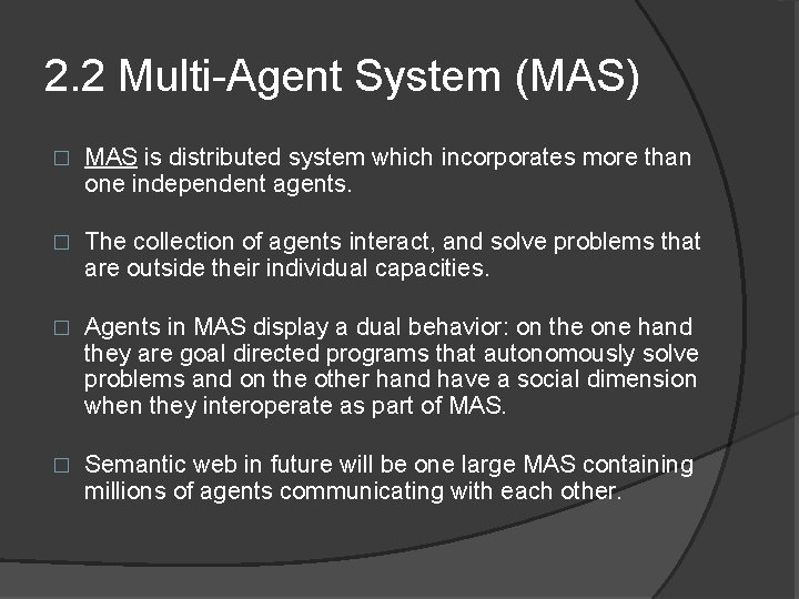 2. 2 Multi-Agent System (MAS) � MAS is distributed system which incorporates more than