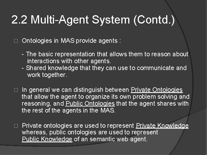 2. 2 Multi-Agent System (Contd. ) � Ontologies in MAS provide agents : -
