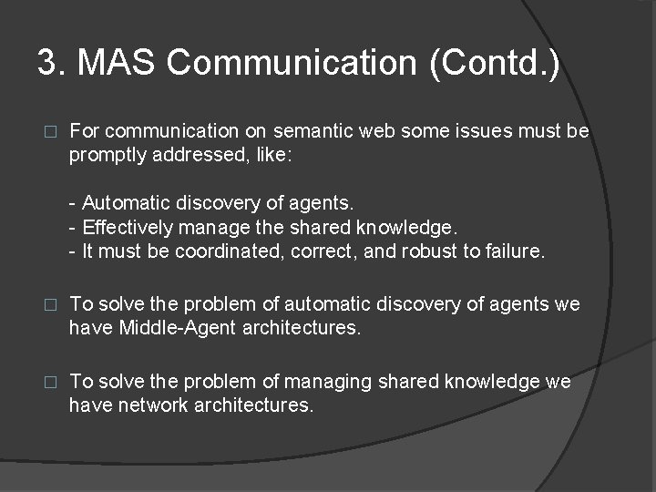 3. MAS Communication (Contd. ) � For communication on semantic web some issues must