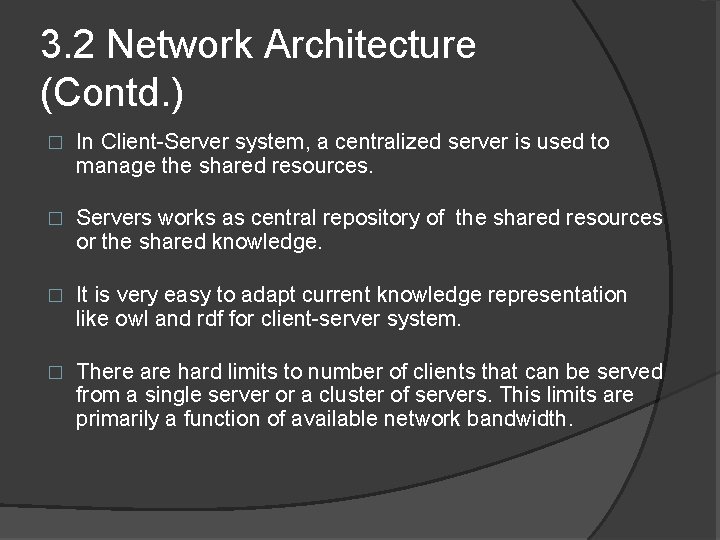 3. 2 Network Architecture (Contd. ) � In Client-Server system, a centralized server is