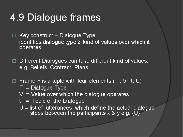 4. 9 Dialogue frames � Key construct – Dialogue Type identifies dialogue type &