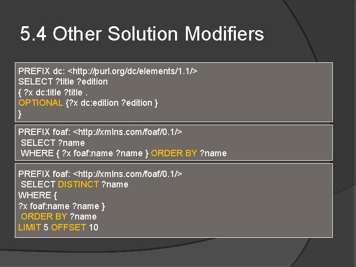 5. 4 Other Solution Modifiers PREFIX dc: <http: //purl. org/dc/elements/1. 1/> SELECT ? title