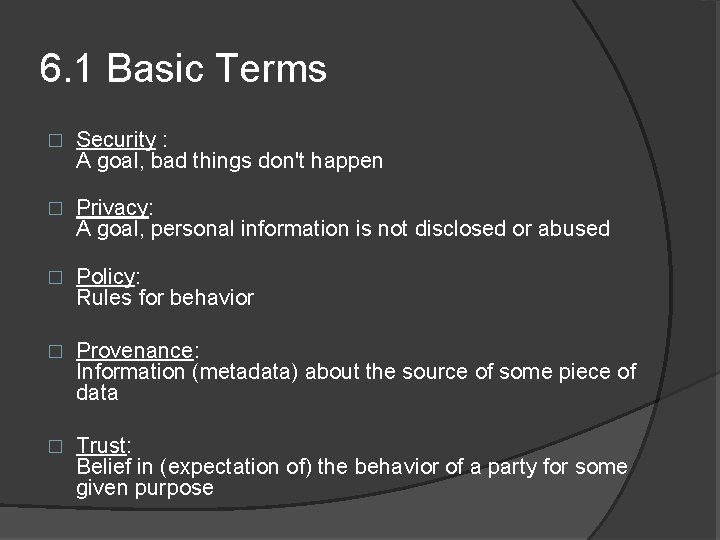 6. 1 Basic Terms � Security : A goal, bad things don't happen �