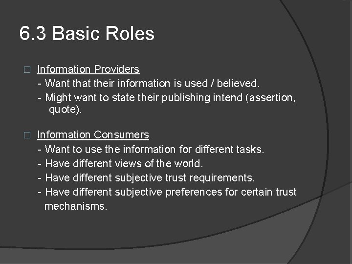 6. 3 Basic Roles � Information Providers - Want that their information is used