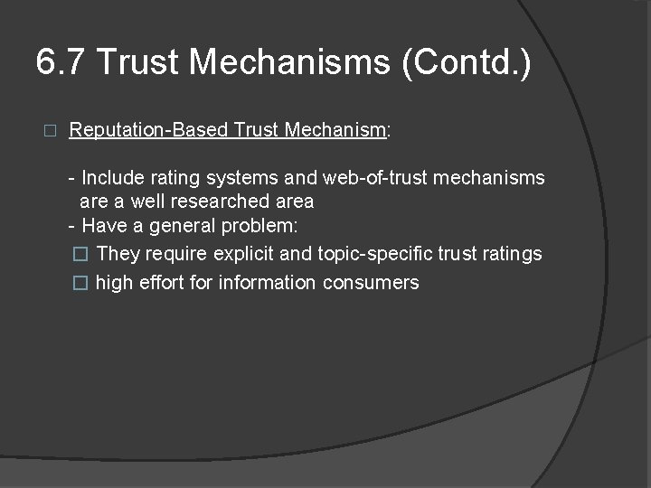 6. 7 Trust Mechanisms (Contd. ) � Reputation-Based Trust Mechanism: - Include rating systems