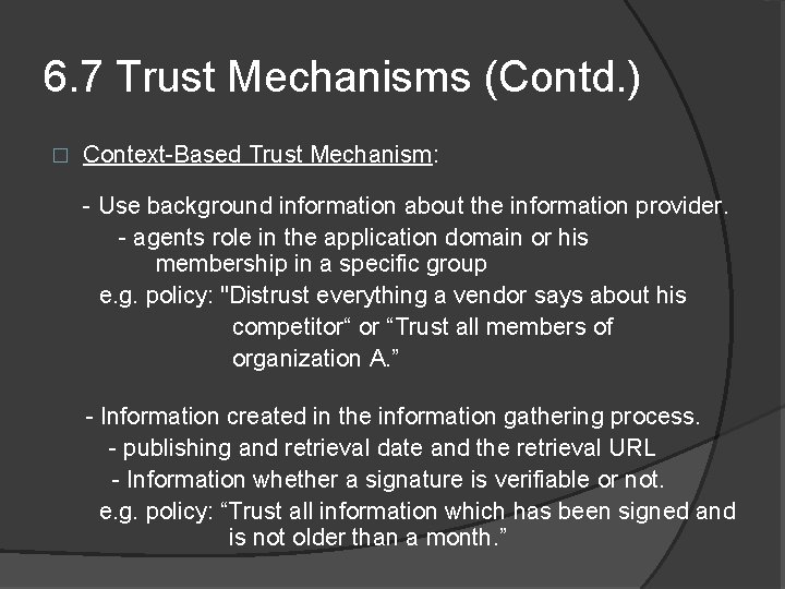 6. 7 Trust Mechanisms (Contd. ) � Context-Based Trust Mechanism: - Use background information