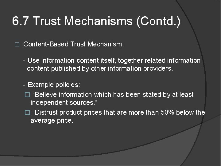 6. 7 Trust Mechanisms (Contd. ) � Content-Based Trust Mechanism: - Use information content