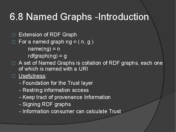 6. 8 Named Graphs -Introduction Extension of RDF Graph � For a named graph