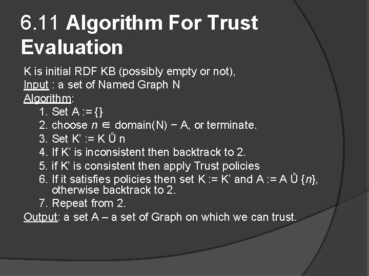 6. 11 Algorithm For Trust Evaluation K is initial RDF KB (possibly empty or