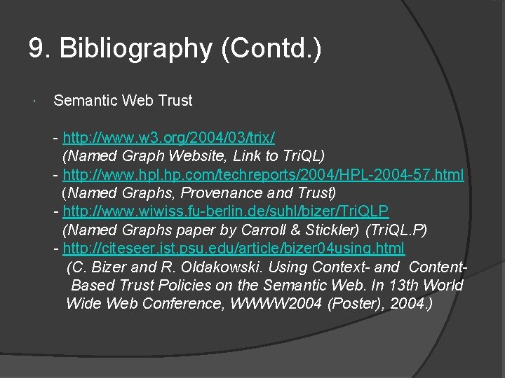 9. Bibliography (Contd. ) Semantic Web Trust - http: //www. w 3. org/2004/03/trix/ (Named