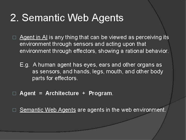 2. Semantic Web Agents � Agent in AI is any thing that can be