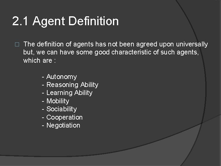 2. 1 Agent Definition � The definition of agents has not been agreed upon