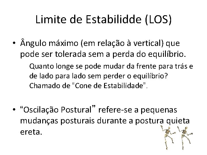 Limite de Estabilidde (LOS) • ngulo máximo (em relação à vertical) que pode ser
