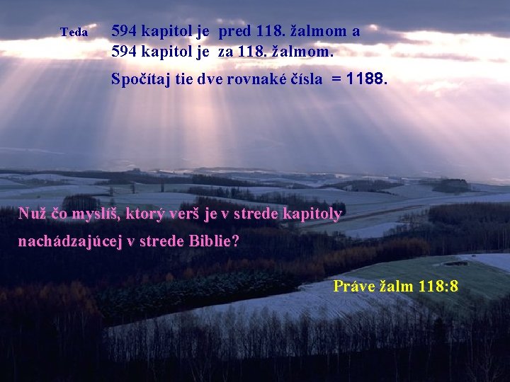 Teda 594 kapitol je pred 118. žalmom a 594 kapitol je za 118. žalmom.