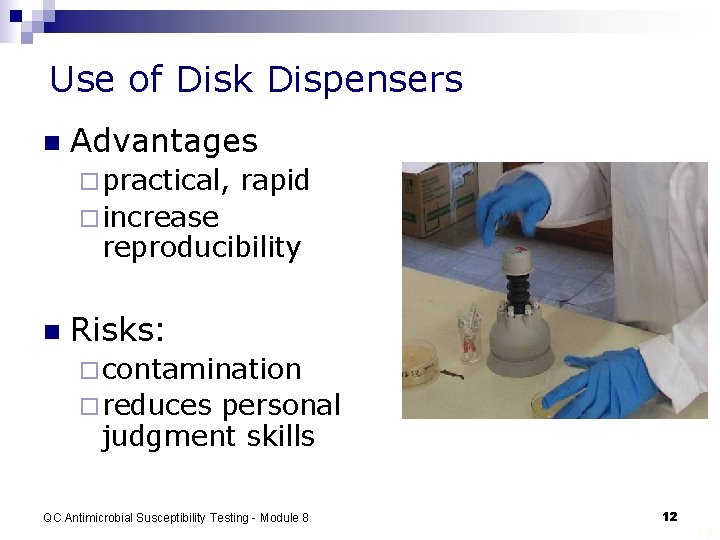 Use of Disk Dispensers n Advantages ¨ practical, rapid ¨ increase reproducibility n Risks: