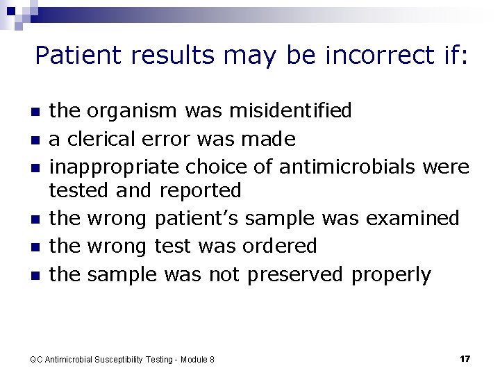 Patient results may be incorrect if: n n n the organism was misidentified a