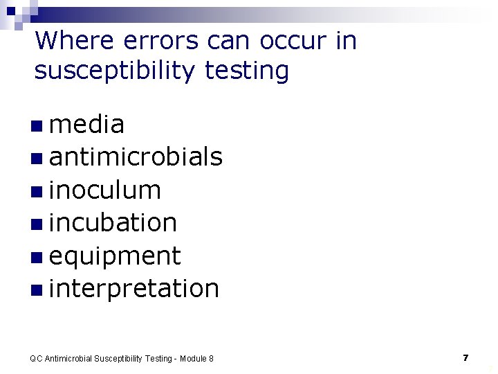 Where errors can occur in susceptibility testing n media n antimicrobials n inoculum n