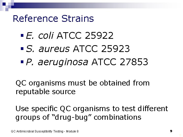 Reference Strains § E. coli ATCC 25922 § S. aureus ATCC 25923 § P.