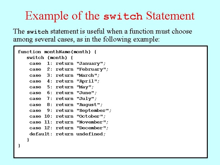 Example of the switch Statement The switch statement is useful when a function must