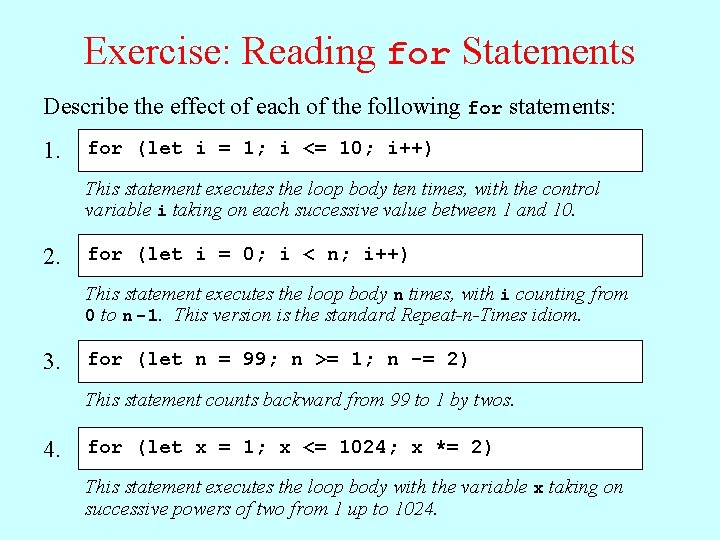 Exercise: Reading for Statements Describe the effect of each of the following for statements: