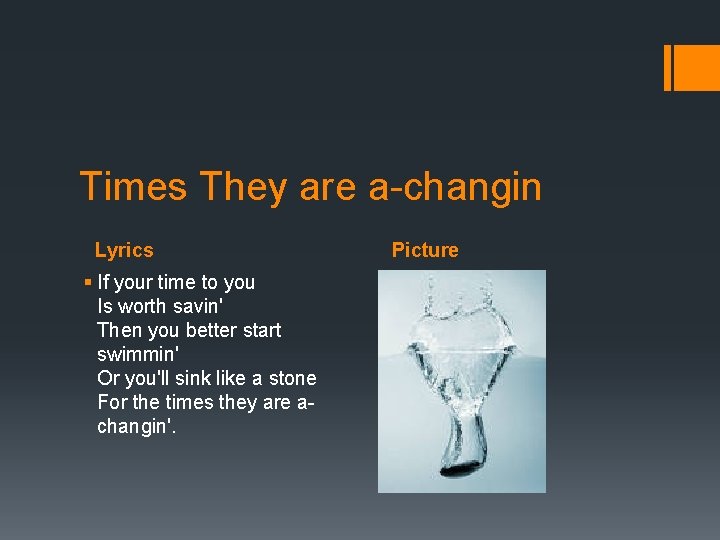 Times They are a-changin Lyrics § If your time to you Is worth savin'