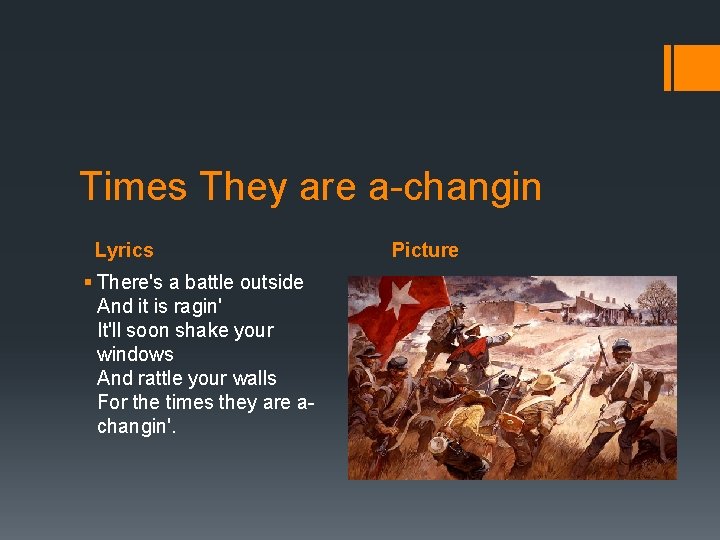 Times They are a-changin Lyrics § There's a battle outside And it is ragin'