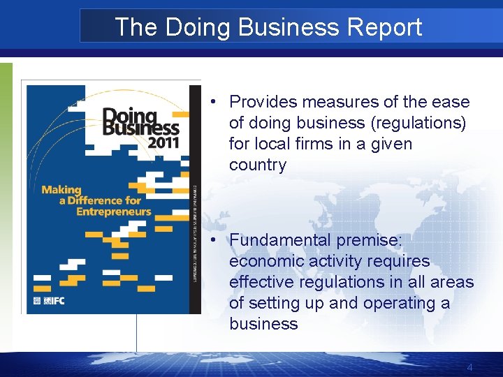 The Doing Business Report • Provides measures of the ease of doing business (regulations)