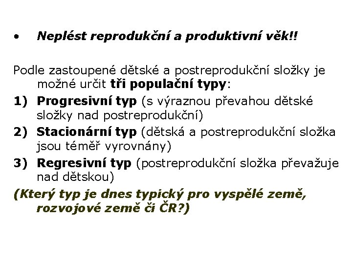  • Neplést reprodukční a produktivní věk!! Podle zastoupené dětské a postreprodukční složky je