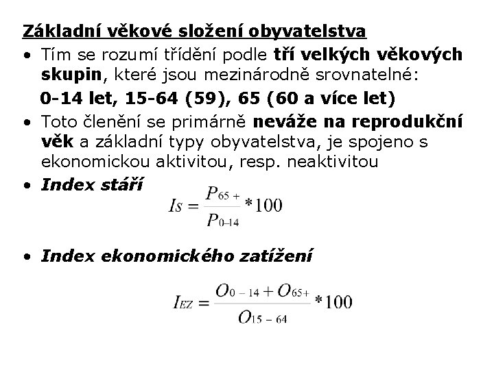 Základní věkové složení obyvatelstva • Tím se rozumí třídění podle tří velkých věkových skupin,