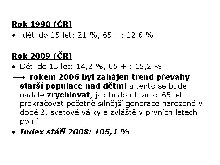 Rok 1990 (ČR) • děti do 15 let: 21 %, 65+ : 12, 6